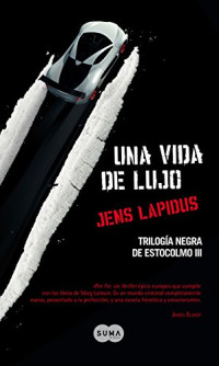Jens Lapidus — (Triología Negra De Estocolmo 03) Una Vida De Lujo (c.1)