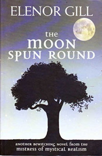 Elenor Gill — The Moon Spun Round