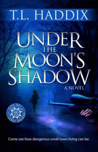 Haddix, T L — Under the Moon's Shadow