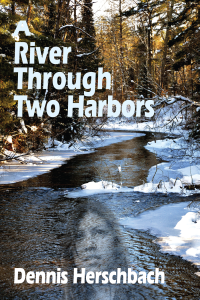 Herschbach Dennis — A River Through Two Harbors