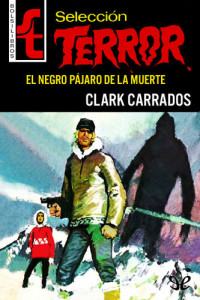 Clark Carrados — El negro pájaro de la muerte