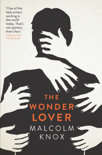 Malcolm Knox — The Wonder Lover
