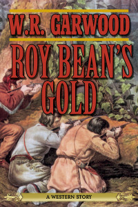 Garwood, W R — Roy Bean's Gold