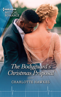 Charlotte Hawkes — The Bodyguard's Christmas Proposal--A captivating Christmas romance to fall in love with!