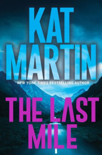Kat Martin — The Last Mile: An Action Packed Novel of Suspense