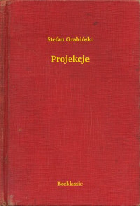 Stefan Grabiński — Projekcje