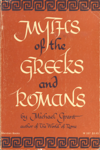 Grant Michael — Myths of the Greeks and Romans