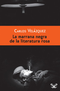 Carlos Velázquez — La marrana negra de la literatura rosa