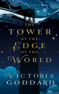 Victoria Goddard — The Tower at the Edge of the World