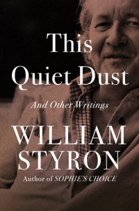 William Styron — This Quiet Dust: And Other Writings