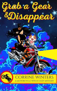 Corrine Winters — Grab A Gear & Disappear (Motorcycle Witch Mysteries #2)
