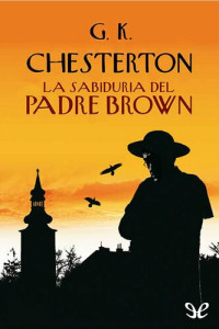 G. K. Chesterton — La sabiduría del padre Brown