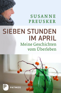 Susanne Preusker — Sieben Stunden im April