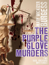 Mary Wickizer Burgess — The Purple Glove Murders: Two Gail Brevard Mysteries