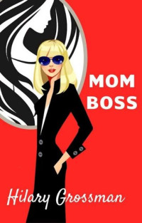 Hilary Grossman — Mom Boss