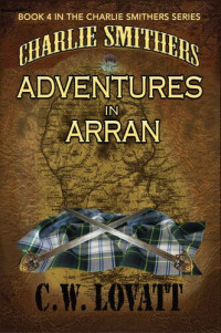 C. W. Lovatt — Charlie Smithers: Adventures in Arran