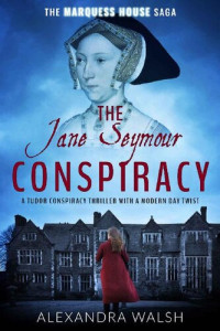 Alexandra Walsh — The Jane Seymour Conspiracy