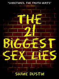 Dustin Shane — 21 Biggest Sex Lies