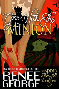 Renee George — Gone With the Minion: a Madder Sisters Paranormal Romance