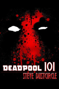 Steve Dustcircle — Deadpool 101