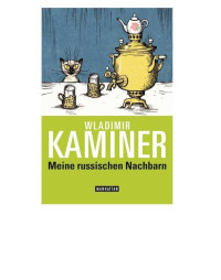 Kaminer Wladimir — Meine russischen Nachbarn