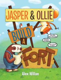 Alex Willan — Jasper & Ollie Build a Fort