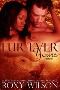 Wilson Roxy — Fur-Ever Yours: A BBW Paranormal Shape Shifter Romance