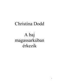 Christina Dodd — A baj magassarkúban érkezik