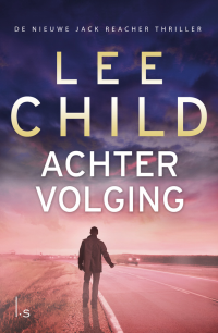 Child Lee — Jack Reacher 17 - Achtervolging