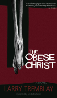 Larry Tremblay — The Obese Christ