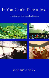 Gray Gordon — If You Can't Take a Joke: The Travels of a Naval Salesman