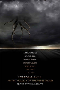 Marquitz Tim (editor); Rollo Gord; Turner Stacey; Mather Lee — Fading Light: An Anthology of the Monstrous