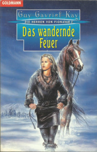 Kay, Guy Gavriel — Das wandernde Feuer