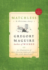 Maguire Gregory — Matchless: A Christmas Story