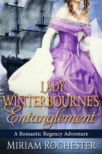 Rochester Miriam — Lady Winterbourne's Entanglement: A Romantic Regency Adventure