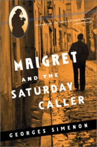 Georges Simenon, Tony White (Translator) — Maigret and the Saturday Caller (Inspector Maigret, #59)