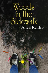 Allen Renfro — Weeds in the Sidewalk