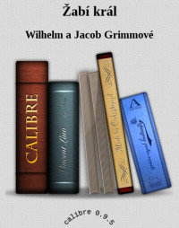 Grimmové, Wilhelm a Jacob — Žabí král