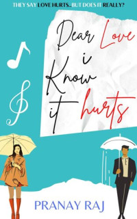 Raj Pranay — Dear Love I Know it Hurts