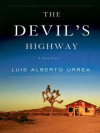 Urrea, Luis Alberto — The Devil's Highway- A True Story
