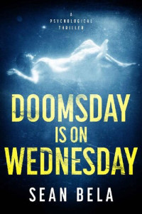 Sean Bela — Doomsday is on Wednesday
