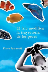 Pierre Szalowski — El frío modifica la trayectoria de los peces