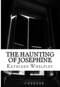 Whelpley Kathleen — The Haunting of Josephine