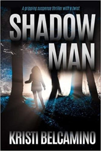 Kristi Belcamino — Shadow Man