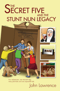 Lawrence John — The Secret Five and the Stunt Nun Legacy
