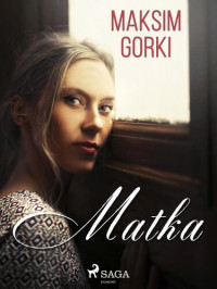 Maksim Gorki — Matka