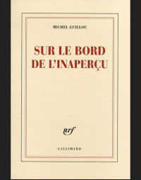 Guillou Michel — Sur le bord de l'inaperçu