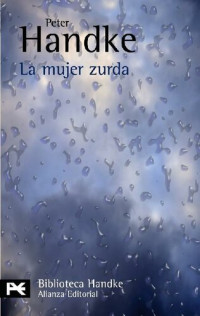 Peter Handke — La mujer zurda