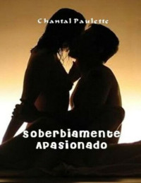 Chantal Paulette — Paulette Chantal - Pecados 1 - Soberbiamente Apasionado