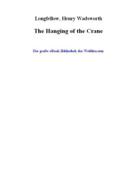 Longfellow, Henry Wadsworth — The Hanging of the Crane
